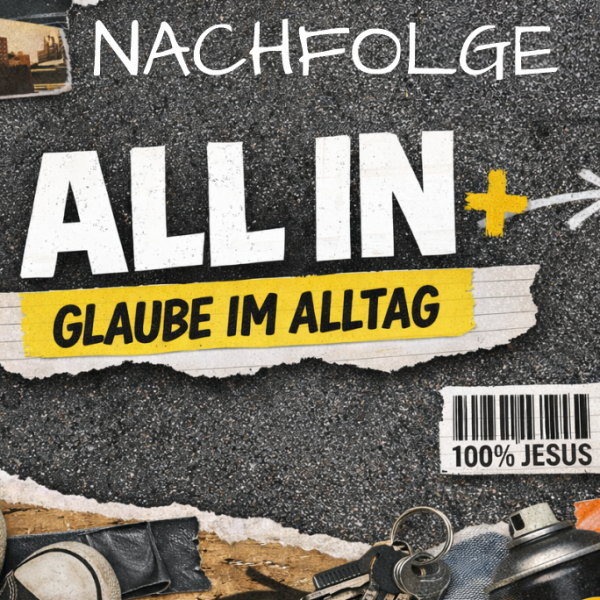 ALL IN - Glaube im Alltag | Nachfolge